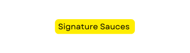 Signature Sauces